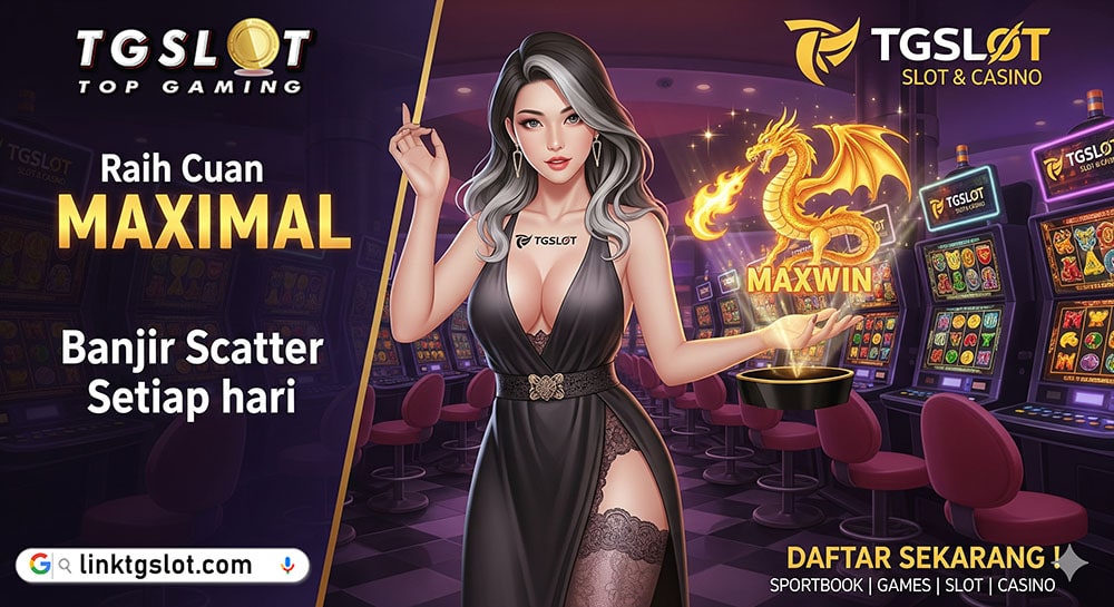 Raih cuan Maximal di tgslot